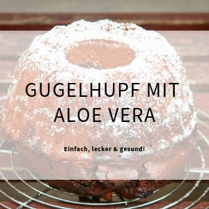 gugelhupf backen mit aloe vera