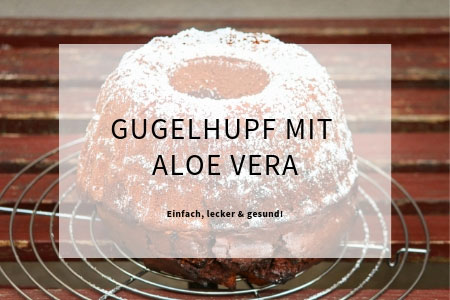 gugelhupf backen mit aloe vera